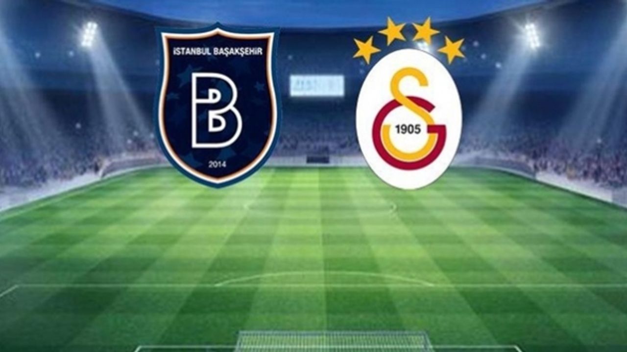 Başakşehir-Galatasaray maçının 11'leri belli oldu
